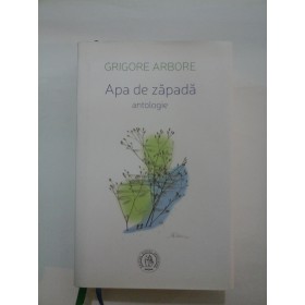   Apa de zapada  antologie  -  GRIGORE  ARBORE
